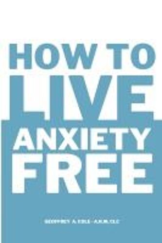 How To Live Anxiety Free