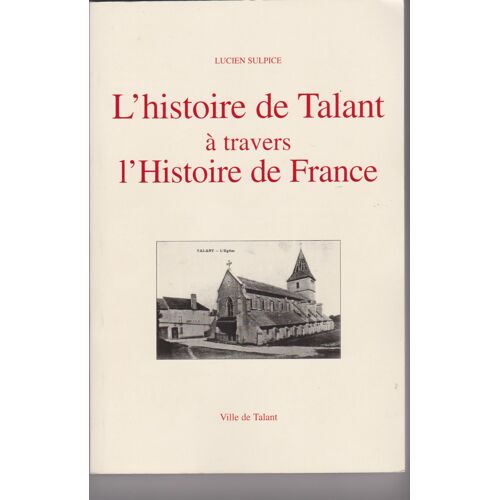 L'histoire De Talant A Travers L'histoire De France 21000  ( Ville De Talant De Juillet 2000 )