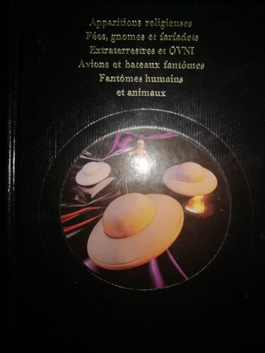 Apparitions Religieuses, Fées, Gnomes Et Farfadets, Extraterrestres Et Ovni, Avions Et Bateaux Fantômes, Fantômes Humains Et Animaux
