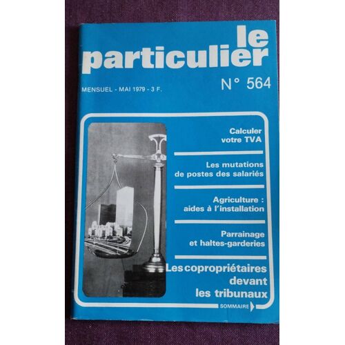 Le Particulier  N° 564 : Le Particulier N° 564 Les Coproprietaires Devant Les Tribunaux