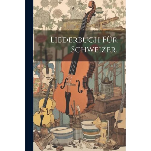 Liederbuch Für Schweizer.