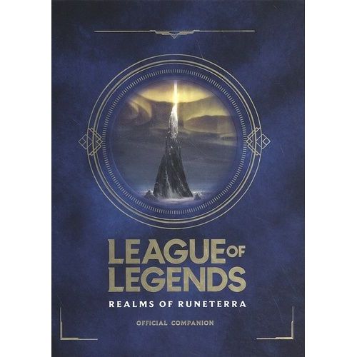Riot Games: League Of Legends: Realms Of Runeterra (Official Companion)