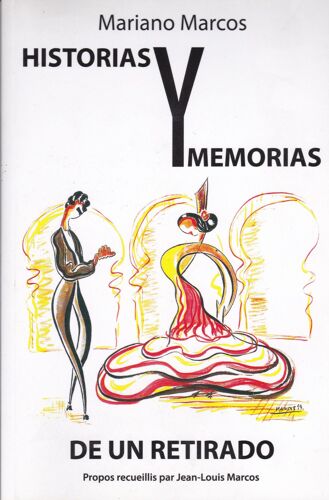 Histotias Y Memorias De Un Retirado Propos Receuillis Pas Jean-Louis Marcos