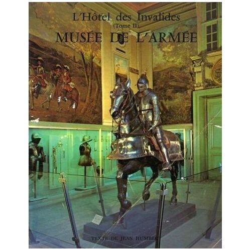 L'hôtel Des Invalides ( Tome Ii / Tome 2 ) : Musée De L'armée