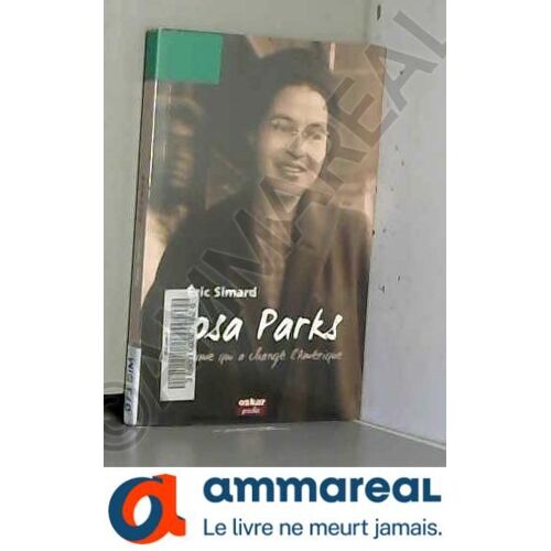 Rosa Parks, La Femme Qui A Changé L'amérique : Biographie