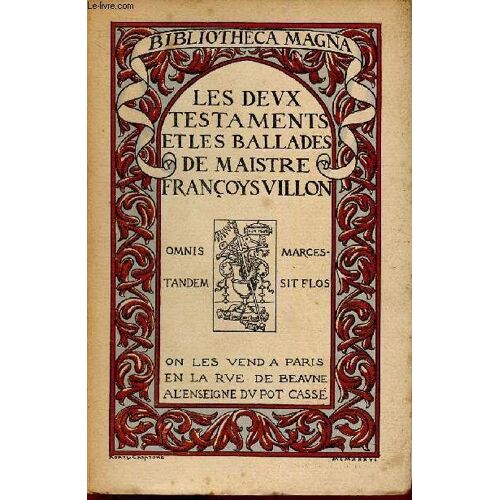 Les Deux Testaments Et Les Ballades De Maistre François Villon (Collection Bibliotheca Magna)