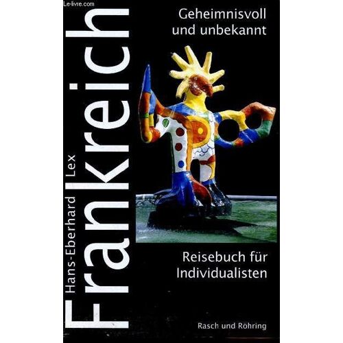Frankreich - Geheimnisvoll Und Unbekannt - Reisebuch Fur Individualisten
