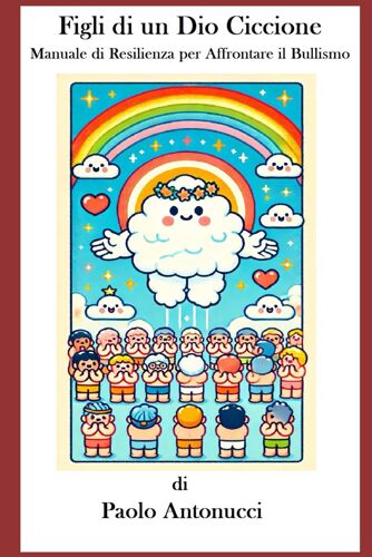 Figli Di Un Dio Ciccione: Manuale Di Resilienza Per Affrontare Il Bullismo