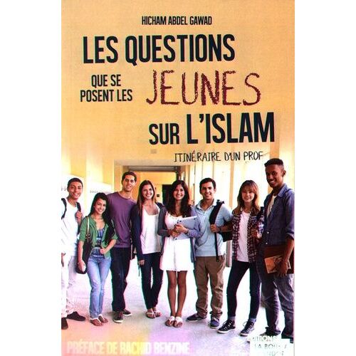 Les Questions Que Se Posent Les Jeunes Sur L'islam - Itinéraire D'un Prof