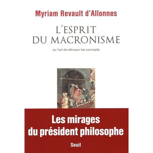 L'esprit Du Macronisme Ou L'art De Dévoyer Les Concepts