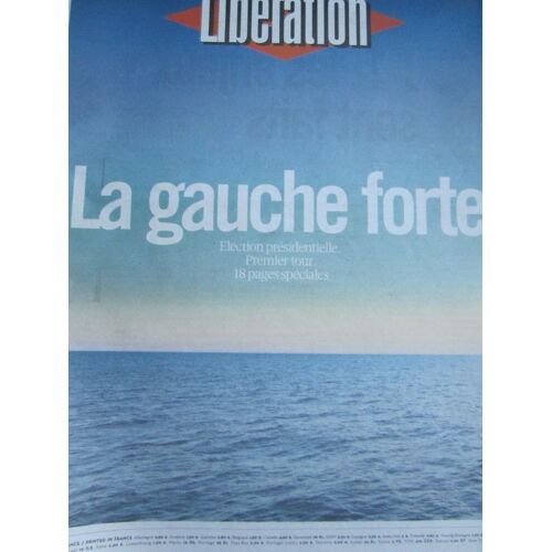 Liberation N°9625 Du 21/04/2012 - La Gauche Forte - Election Presidentielle - 1er Tour
