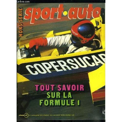 Sport Auto Hors Série - Tout Savoir Sur La Formule 1 - Historique : 84 Ans De Grands Prix, 29 Ans De Championnats Du Monde, Palmarès Des Grands Prix 1950-1978, L Organisation Et Le Financement Des(...)