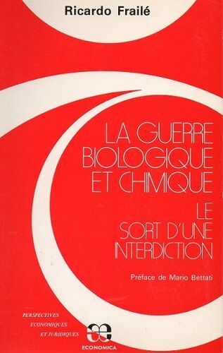 La Guerre Biologique Et Chimique : Le Sort D'une Interdiction La Guerre Biologique Et Chimique : Le Sort D'une Interdiction