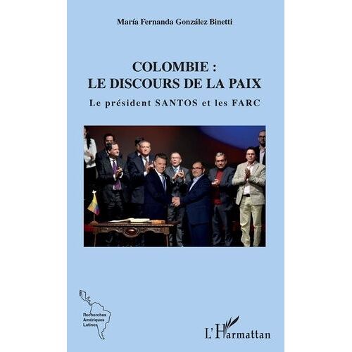 Colombie : Le Discours De La Paix - Le Président Santos Et Les Farc