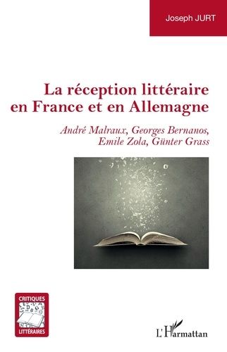 La Réception Littéraire En France Et En Allemagne - André Malraux, Georges Bernanos, Emile Zola, Günter Grass