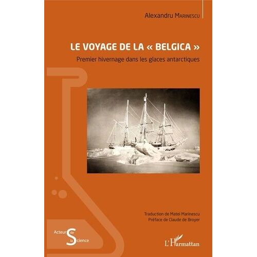 Le Voyage De La "Belgica - Premier Hivernage Dans Les Glaces Antarctiques