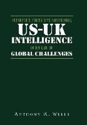 Intrepid's Footsteps Sustaining Us-Uk Intelligence In An Era Of Global Challenges