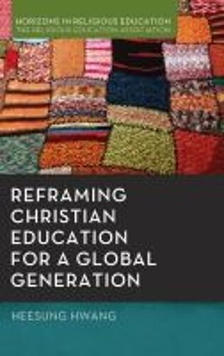 Reframing Christian Education For A Global Generation