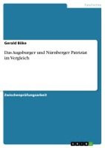Das Augsburger Und Nürnberger Patriziat Im Vergleich