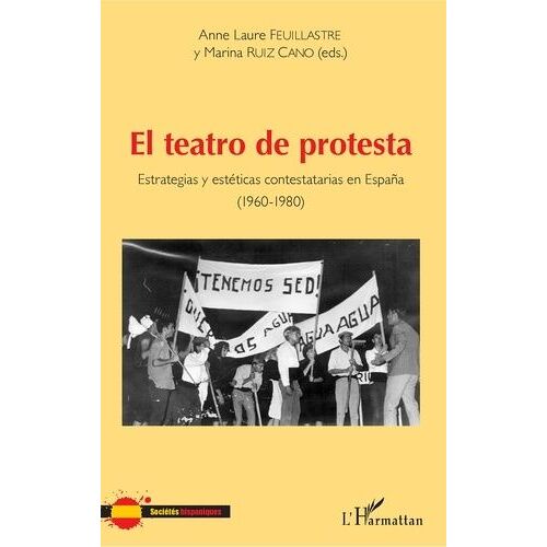 El Teatro De Protesta - Estrategias Y Estéticas Contestatarias En España (1960-1980)