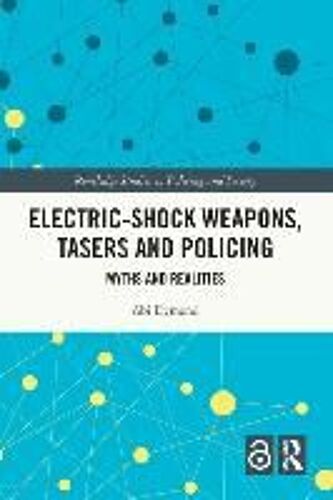 Electric-Shock Weapons, Tasers And Policing