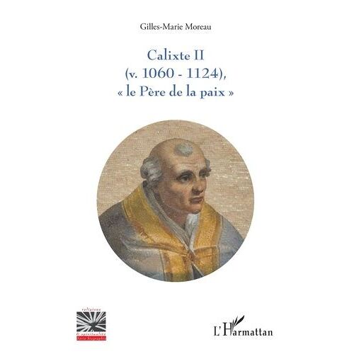 Calixte Ii (V. 1060 - 1124) - Le Père De La Paix