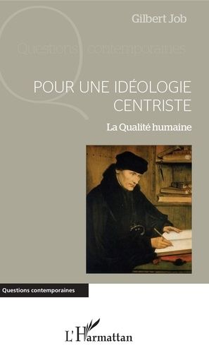 Pour Une Idéologie Centriste - La Qualité Humaine