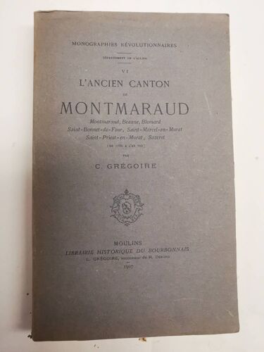 L' Ancien Canton De Montmaraud : Montmaraud, Beaune, Blomard, St Bonnet De Four, St Marcel En Murat, St Priest En Murat, Sazeret (De 1789 À L'an Viii) - Monographies Révolutionnaires Vi