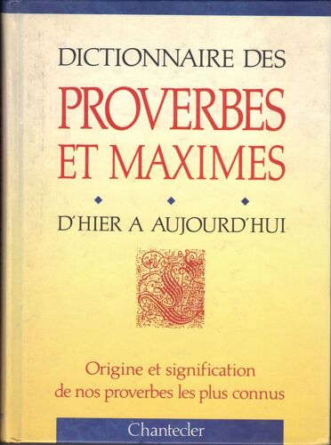 Dictionnaire Des Proverbes Et Maximes - D'hier À Aujourd'hui