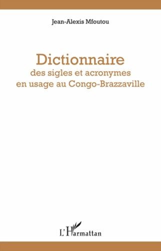 Dictionnaire Des Sigles Et Acronymes En Usage Au Congo-Brazzaville