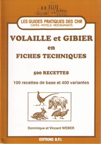 Volaille Et Gibier En Fiches Techniques - 500 Recettes