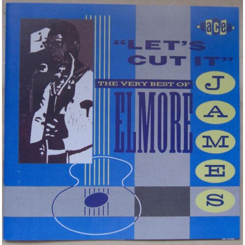 Let's Cut It: Very Best Of Elmore James