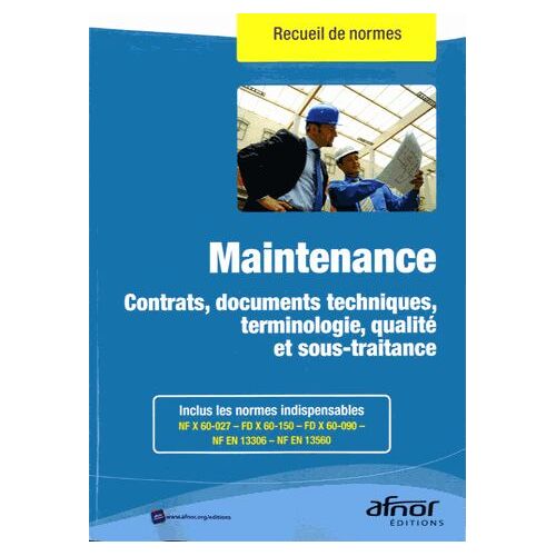 Maintenance - Contrats, Documents Techniques, Terminologie, Qualité Et Sous-Traitance