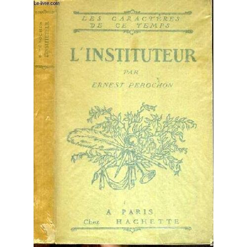 L'instituteur / Collection Les Caracteres De Ce Temps.