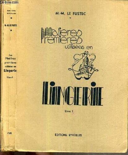 Metieres Premieres Utilisees En Lingerie - Livre I