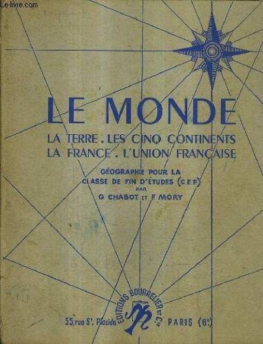 Le Monde La Terre Les Cinq Continents La France L'union Francaise Geograpahie Pour La Classe De Fin D'etudes (Cep)