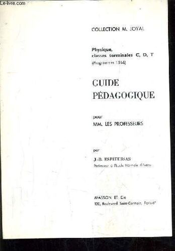 Guide Pedagogique Pour Mm. Les Professeurs - Physique Classes Terminales Cdt Programme 1966.