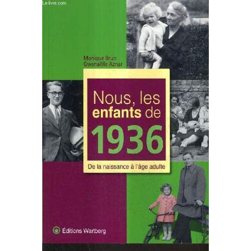 Nous Les Enfants De 1936 De La Naissance A L'age Adulte.