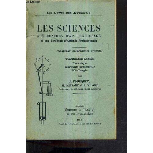 Les Sciences Aux Centres D'apprentissage Et Aux Certificats D'aptitude Professionnelle (Nouveaux Programmes Officiels) 3eme Annee Mecanique Electricite Industrielle Metallurgie.