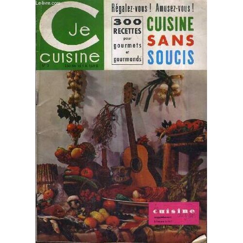 Je Cuisine N°3 Juillet Aout 1964  - La Cuisine Chez Soi - Cuisine Sans Soucis 300 Recettes Pour Gourmets Et Gourmands.