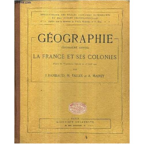 Geographie Troisieme Annee La France Et Ses Colonies / 8e Edition Conforme Aux Nouveaux Programmes Du 18 Aout 1920.