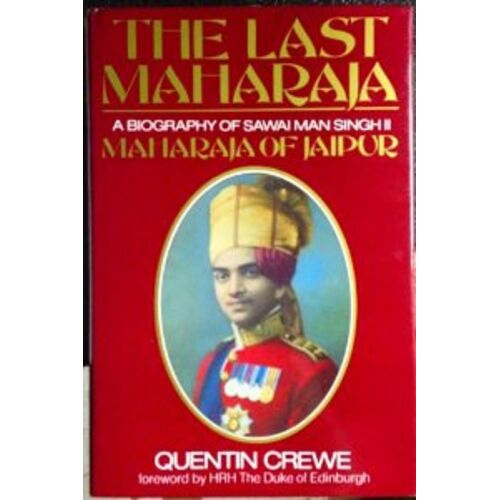 The Last Maharaja. A Biography Of Sawai Man Singh Ii