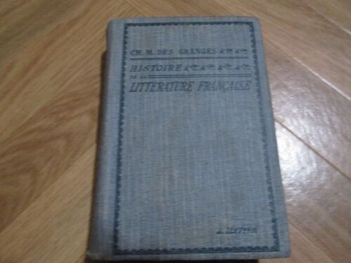 Histoire De La Litterature Francaise Des Origines A Nos Jours, Classes De Lettres Et Examens Divers