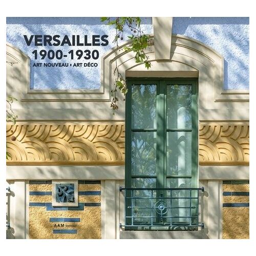Versailles 1900-1930 - Art Nouveau - Art Déco
