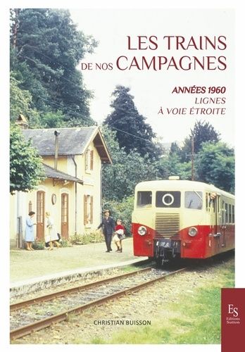 Les Trains De Nos Campagnes - Lignes À Voie Étroite - Années 1960