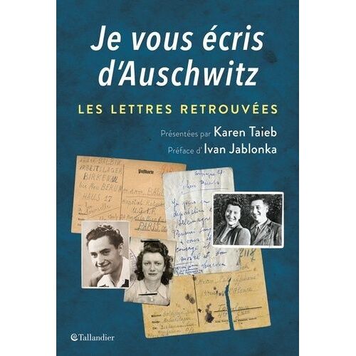 Je Vous Écris D'auschwitz - Les Lettres Retrouvées Et Présentées