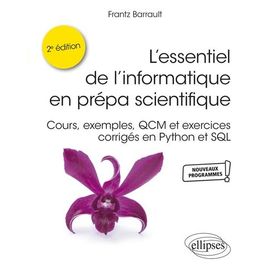 L'essentiel De L'informatique En Prépa Scientifique - Cours, Exemples, Qcm Et Exercices Corrigés En Python Et Sql