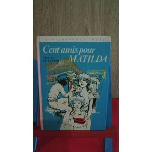Cent Amis Pour Matilda, 1976, Bibliothèque Rose