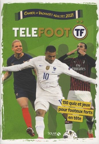 Cahier De Vacances Adultes Téléfoot - 150 Quiz Et Jeux Pour Footeux Forts En Tête - Edition 2021