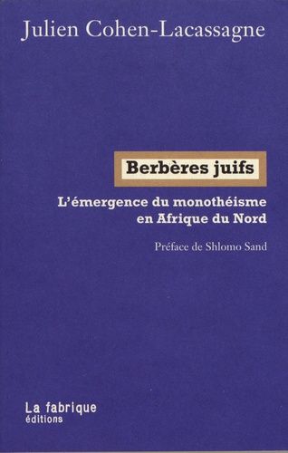 Berbères Juifs - L'émergence Du Monothe?Isme En Afrique Du Nord
